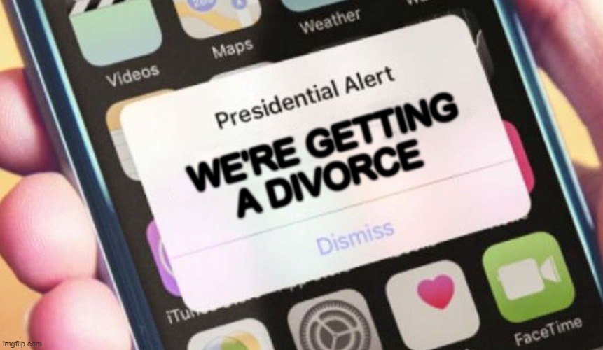 sorry jimmy | WE'RE GETTING A DIVORCE | image tagged in memes,presidential alert | made w/ Imgflip meme maker