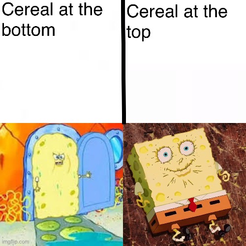 Cereal be like | image tagged in spongebob,cereal,funny memes,memes | made w/ Imgflip meme maker