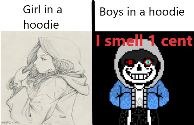 Girls in a hoodie vs Boys in a Hoodie | image tagged in hoodie,sans undertale,funny memes,boys vs girls | made w/ Imgflip meme maker