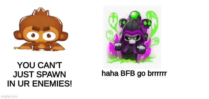 Prince of Darkness be like | YOU CAN'T JUST SPAWN IN UR ENEMIES! haha BFB go brrrrrr | image tagged in nooo haha go brrr | made w/ Imgflip meme maker