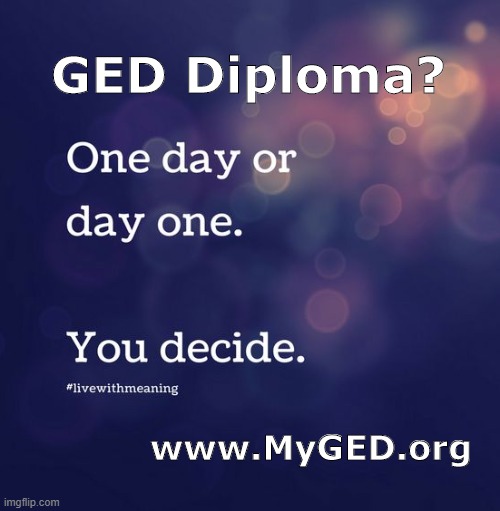 GED Diploma? www.MyGED.org | made w/ Imgflip meme maker