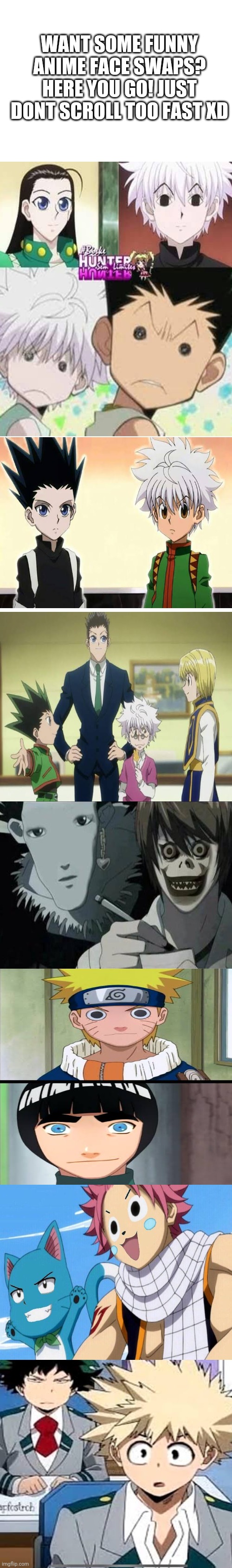 A flood of anime face swaps. | WANT SOME FUNNY ANIME FACE SWAPS? HERE YOU GO! JUST DONT SCROLL TOO FAST XD | image tagged in anime,face swaps,funny | made w/ Imgflip meme maker