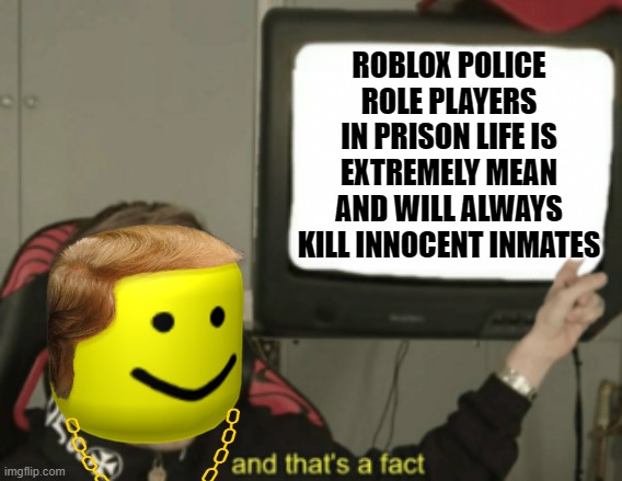 Actual Fact Except For A Nice Player Imgflip - yellow roblox player