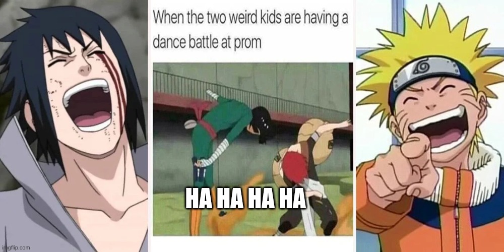 Naruto | HA HA HA HA | image tagged in naruto,fun,funny,anime | made w/ Imgflip meme maker