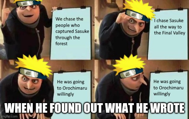 Naruto | WHEN HE FOUND OUT WHAT HE WROTE | image tagged in naruto,fun,funny,anime | made w/ Imgflip meme maker