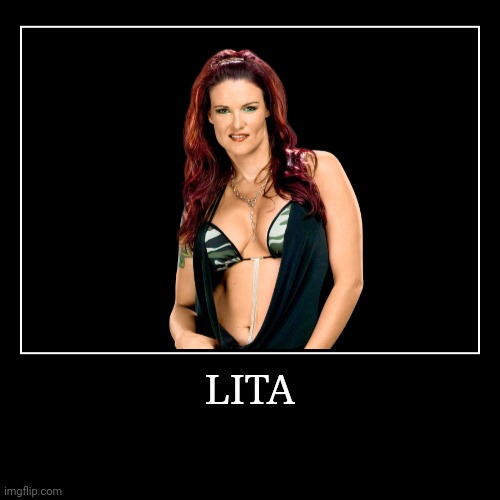 Lita | image tagged in demotivationals,wwe | made w/ Imgflip demotivational maker