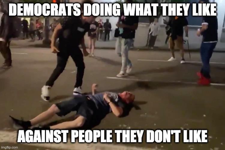DEMOCRATS DOING WHAT THEY LIKE AGAINST PEOPLE THEY DON'T LIKE | made w/ Imgflip meme maker