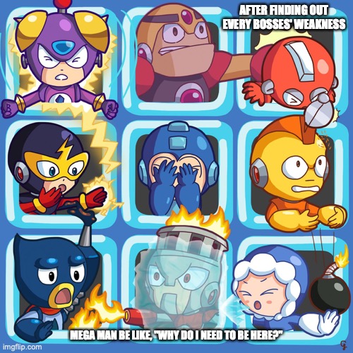 Mega Man Powered Up Ring of Death | AFTER FINDING OUT EVERY BOSSES' WEAKNESS; MEGA MAN BE LIKE, "WHY DO I NEED TO BE HERE?" | image tagged in megaman,memes | made w/ Imgflip meme maker