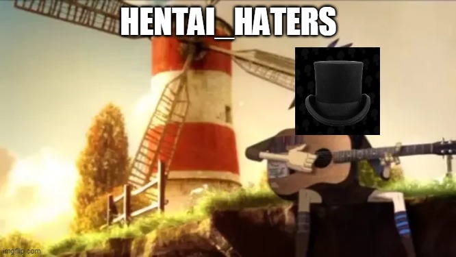 hentai_haters poster | HENTAI_HATERS | image tagged in memes,funny,feel good inc,hentai_haters,tophat prodcution | made w/ Imgflip meme maker