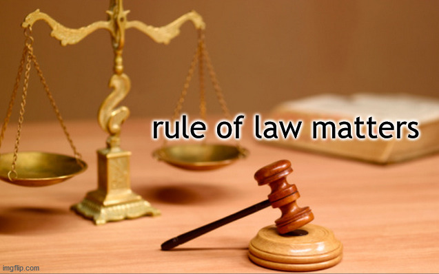 rule of law | rule of law matters | image tagged in politics | made w/ Imgflip meme maker