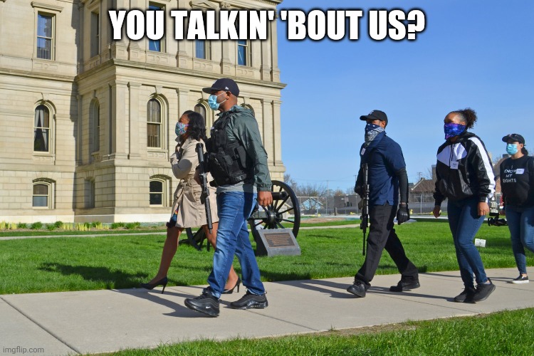 Armed escort of Sarah Anthony | YOU TALKIN' 'BOUT US? | image tagged in armed escort of sarah anthony | made w/ Imgflip meme maker