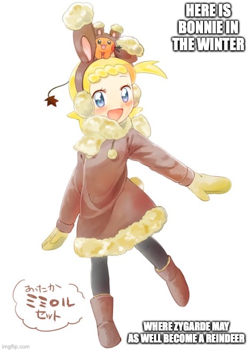 Bonnie in Winter Attire | HERE IS BONNIE IN THE WINTER; WHERE ZYGARDE MAY AS WELL BECOME A REINDEER | image tagged in bonnie,pokemon,memes | made w/ Imgflip meme maker