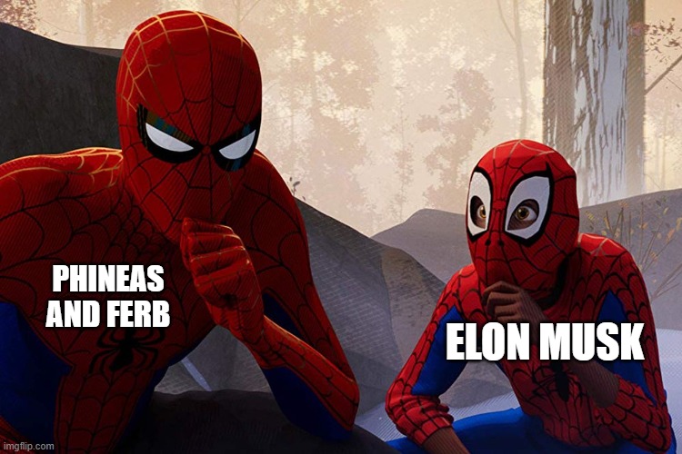 Learning from spiderman | ELON MUSK; PHINEAS AND FERB | image tagged in learning from spiderman | made w/ Imgflip meme maker