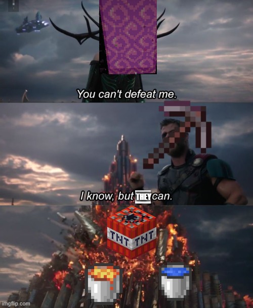you can't deafeat me nether portal | THEY | image tagged in you can't defeat me,minecraft | made w/ Imgflip meme maker