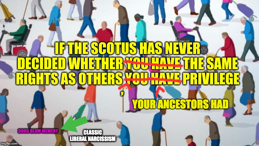 YOUR ANCESTORS HAD CLASSIC LIBERAL NARCISSISM , | made w/ Imgflip meme maker