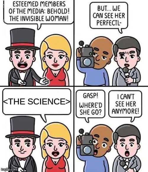 Brain washing is okay if it's the truth | <THE SCIENCE> | image tagged in invisible woman | made w/ Imgflip meme maker