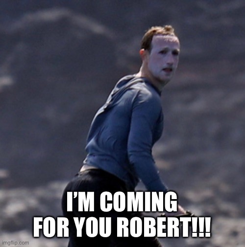 I’M COMING FOR YOU ROBERT!!! | made w/ Imgflip meme maker