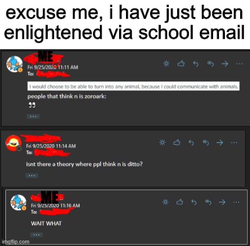 i didnt know that | excuse me, i have just been enlightened via school email; ME; ME | image tagged in memes,unfunny,pokemon,pokemon memes,wow | made w/ Imgflip meme maker