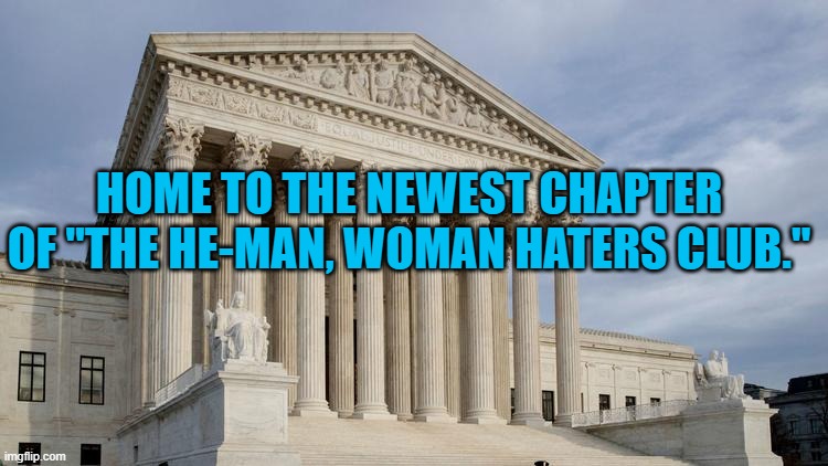 President Pandemic Is A Life-Member. | HOME TO THE NEWEST CHAPTER OF "THE HE-MAN, WOMAN HATERS CLUB." | image tagged in politics | made w/ Imgflip meme maker
