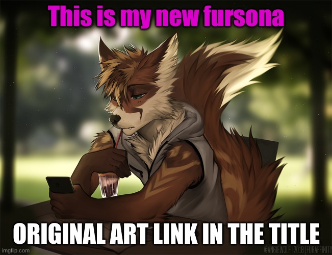 https://www.pinterest.com/pin/847310117370451231/  (ORIGINAL ART LINK) | This is my new fursona; ORIGINAL ART LINK IN THE TITLE | made w/ Imgflip meme maker