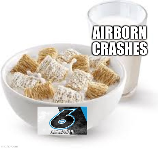 newman ( nascar ) | AIRBORN CRASHES | image tagged in milk,cereal | made w/ Imgflip meme maker