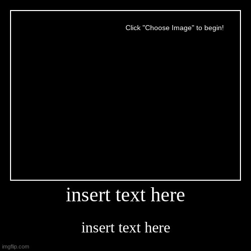 Insert image title here | image tagged in funny,demotivationals,lol,funny memes | made w/ Imgflip demotivational maker