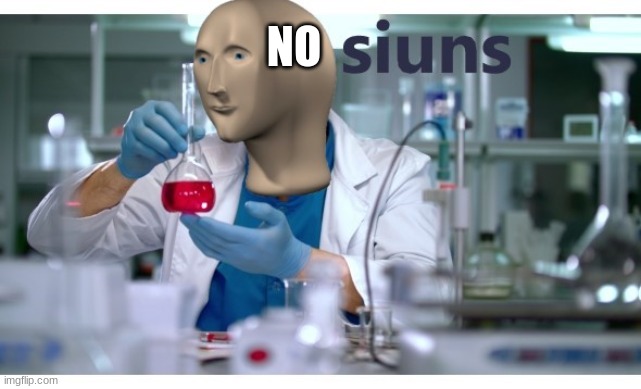 meme man science | NO | image tagged in meme man science | made w/ Imgflip meme maker