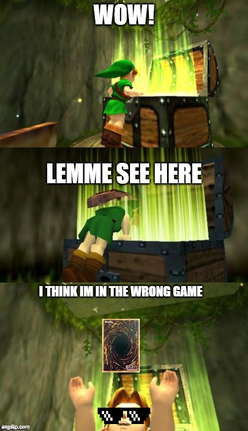 Link Gets Item | WOW! LEMME SEE HERE; I THINK IM IN THE WRONG GAME | image tagged in link gets item | made w/ Imgflip meme maker