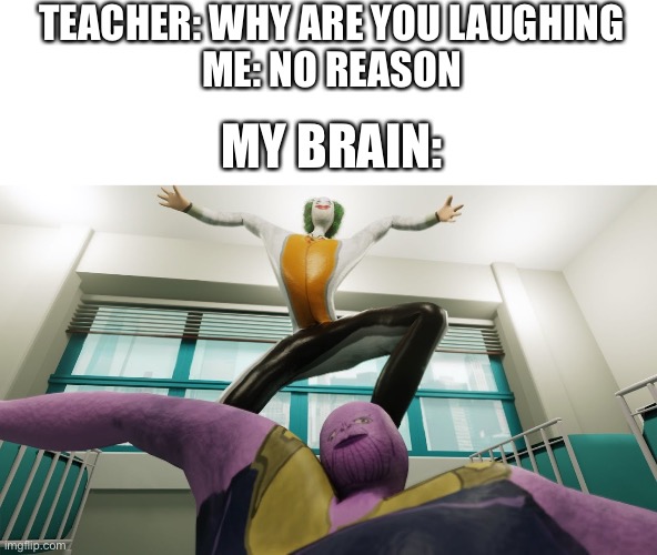 Kotte Animation check them out in YouTube | TEACHER: WHY ARE YOU LAUGHING
ME: NO REASON; MY BRAIN: | image tagged in teacher | made w/ Imgflip meme maker