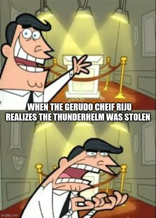 WHEN THE GERUDO CHEIF RIJU REALIZES THE THUNDERHELM WAS STOLEN | image tagged in the legend of zelda | made w/ Imgflip meme maker