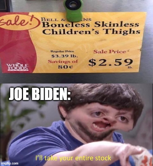 FAXS | JOE BIDEN: | image tagged in i'll take your entire stock | made w/ Imgflip meme maker