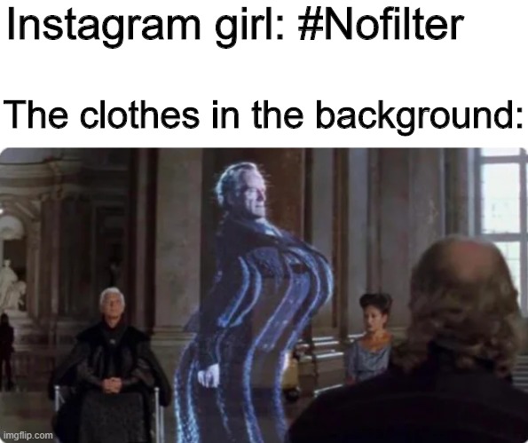 #Nofilter | Instagram girl: #Nofilter; The clothes in the background: | image tagged in memes,funny,star wars,instagram,filter | made w/ Imgflip meme maker