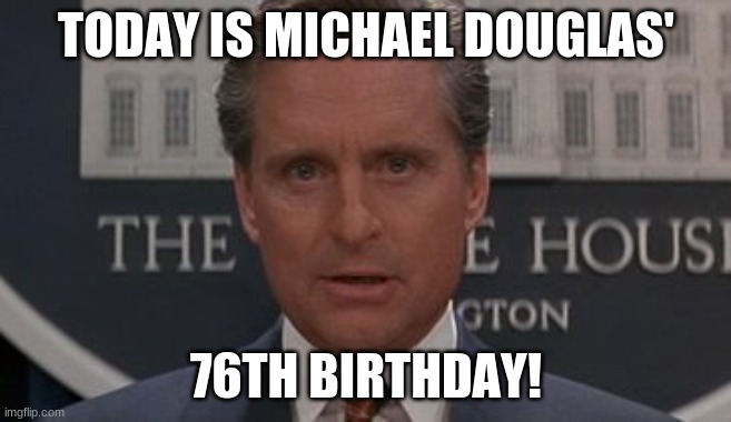 Happy Birthday Michael Douglas! | TODAY IS MICHAEL DOUGLAS'; 76TH BIRTHDAY! | image tagged in michael douglas,memes,celebrity birthdays,happy birthday,birthday,hank pym | made w/ Imgflip meme maker
