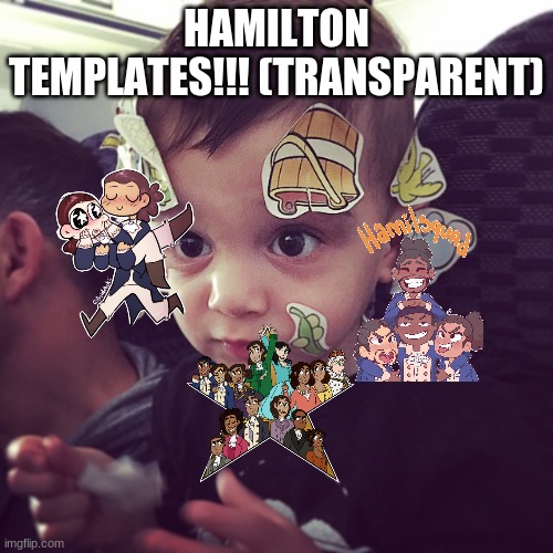 Stickers | HAMILTON TEMPLATES!!! (TRANSPARENT) | image tagged in stickers | made w/ Imgflip meme maker