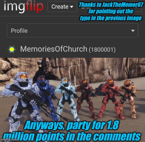 Aight for real this time | Thanks to JackTheMemer67 for pointing out the typo in the previous image; Anyways, party for 1.8 million points in the comments | image tagged in memoriesofchurch | made w/ Imgflip meme maker