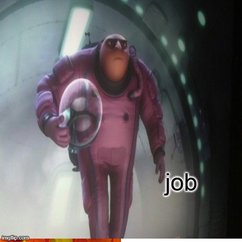 job | made w/ Imgflip meme maker