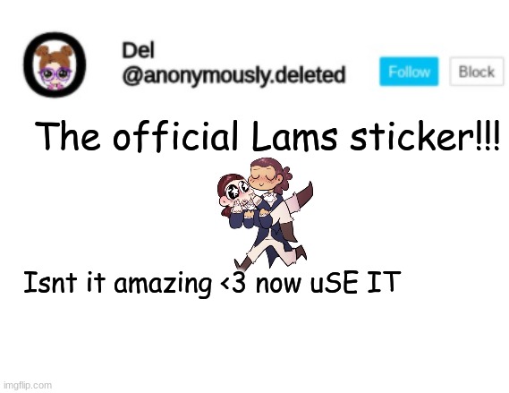 <3 lams | The official Lams sticker!!! Isnt it amazing <3 now uSE IT | image tagged in del announcement | made w/ Imgflip meme maker