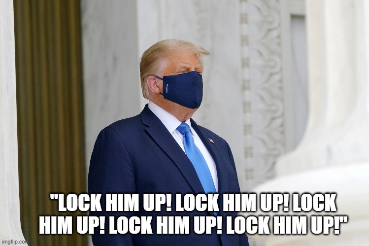"LOCK HIM UP! LOCK HIM UP! LOCK HIM UP! LOCK HIM UP! LOCK HIM UP!" | made w/ Imgflip meme maker