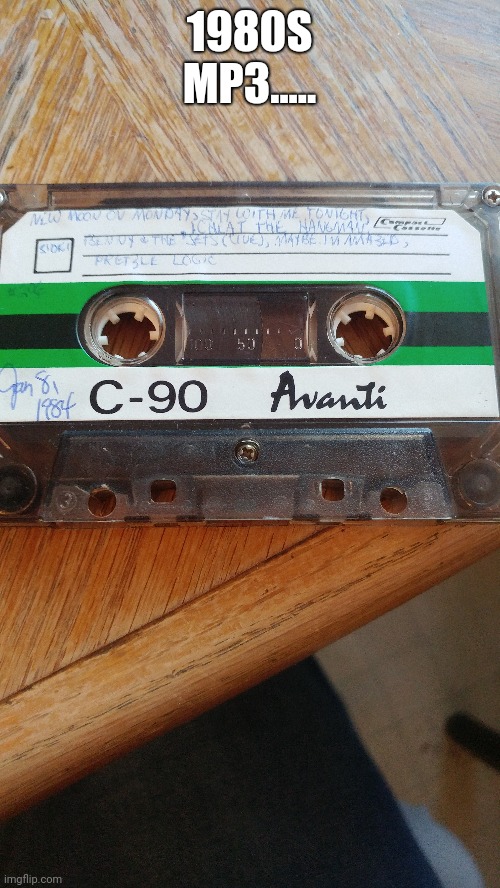 Cassette | 1980S MP3..... | image tagged in old school | made w/ Imgflip meme maker