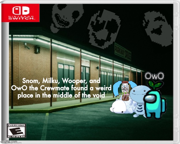 Yes this is a Horror game | Snom, Milku, Wooper, and OwO the Crewmate found a weird place in the middle of the void | image tagged in memes,funny,nintendo switch,pokemon,hatsune miku,void | made w/ Imgflip meme maker