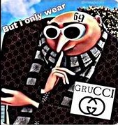 High Quality But I only wear GRUCCI 69 Blank Meme Template