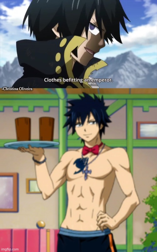 Fangirls agree with you Zeref | -Christina Oliveira | image tagged in fairy tail,gray,fangirl,fangirls,anime,manga | made w/ Imgflip meme maker