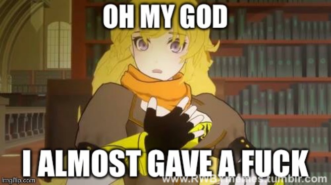 Yang almost cared | image tagged in yang almost cared | made w/ Imgflip meme maker