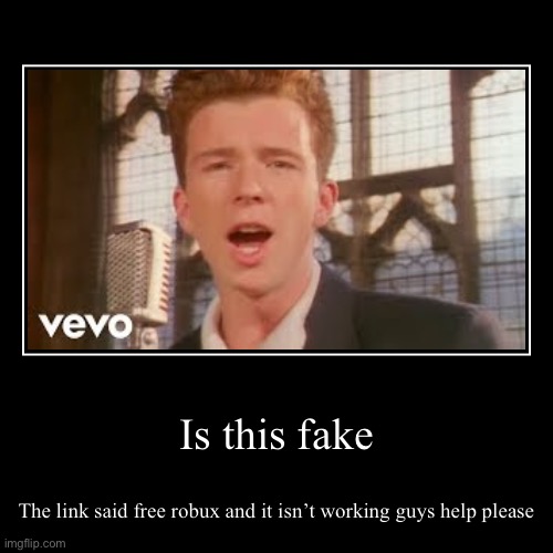 image tagged in funny,demotivationals,rickroll,robux,roblox | made w/ Imgflip demotivational maker