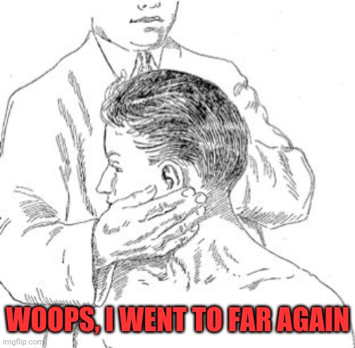 Bad Chiropractor | WOOPS, I WENT TO FAR AGAIN | image tagged in chiropractor,neck,drstrangmeme | made w/ Imgflip meme maker