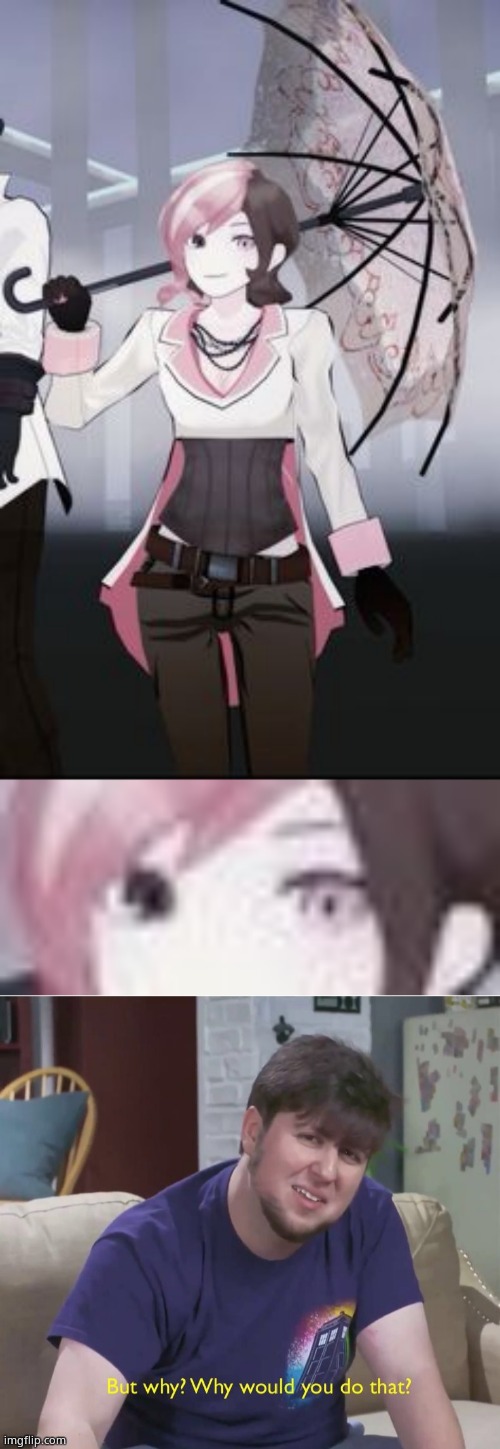 image tagged in neopolitan rwby,but why | made w/ Imgflip meme maker