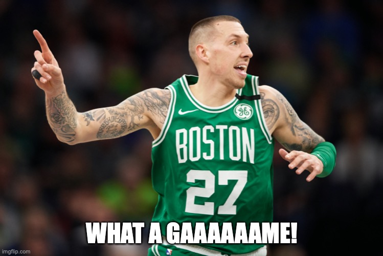 WHAT A GAAAAAAME! | image tagged in celtics,nba | made w/ Imgflip meme maker