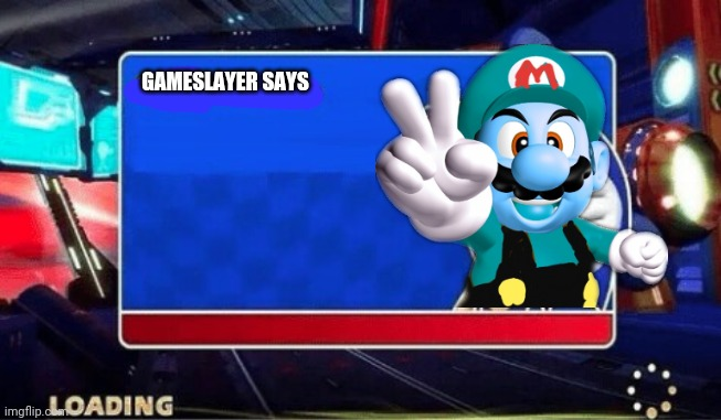 Gameslayer says Blank Meme Template