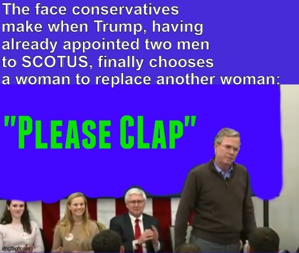 imma hold my applause | image tagged in sexism,supreme court,current events,conservative logic,conservative hypocrisy,ruth bader ginsburg | made w/ Imgflip meme maker