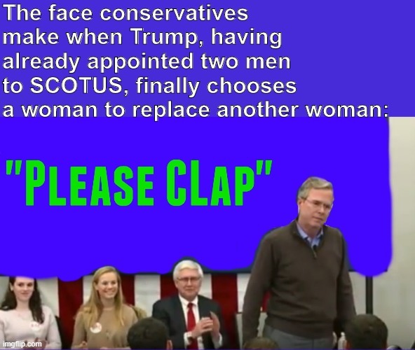 please clap for the bare minimum female representation & a right-wingnut court for the rest of our lives | image tagged in sexism,sexist,scotus,supreme court,ruth bader ginsburg,conservative logic | made w/ Imgflip meme maker